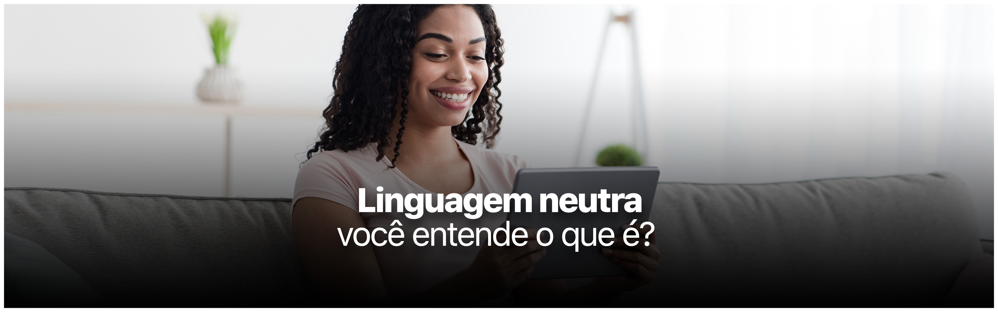 Linguagem neutra: entenda o debate sobre o uso de pronomes ‘sem gênero’